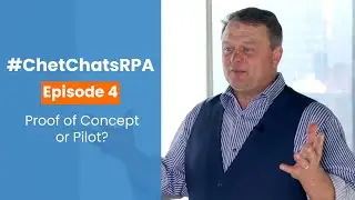 #ChetChatsRPA E4: Proof of Concept or Pilot?