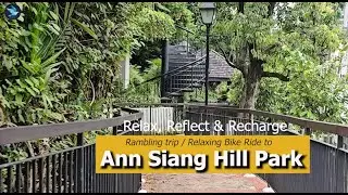 [4k] Rambling trip / Relaxing Bike Ride to Ann Siang Hill Park