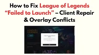 Как исправить ошибку &laquo;Не удалось запустить League of Legends&raquo; &mdash; восстановление клиента и конфликт...