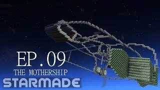Starmade: Ep. 09 - THE MOTHERSHIP -= Gameplay & Walkthrough =-