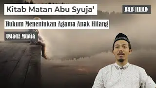 MATAN ABU SYUJA' (117); MENENTUKAN AGAMA ANAK YANG DITEMUKAN (ANAK HILANG)