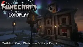 Minecraft Longplay | Building a Cozy Christmas Village 🎄Part 2