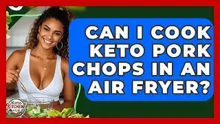 Can I Cook Keto Pork Chops In An Air Fryer? - Keto Kitchen HQ