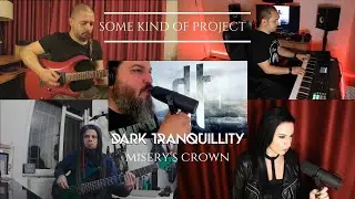 Dark Tranquillity - Misery's Crown covered by Some Kind Of Project w/ Özgür Özkan , Can Yücel Korkut