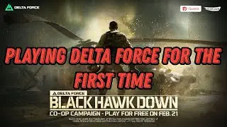 First Time Playing Delta Force