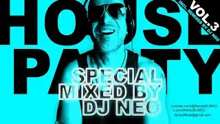 HOUSE PARTY SPECIAL MIXED BY DJ NEO VOL.3