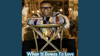 When It Comes to Love