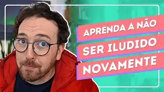 Como NÃO se ILUDIR mais