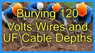 Burying 120 Volts Wires and UF Cable Depths