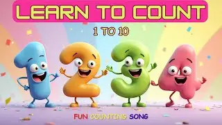 Counting Song 1 to 10 | Fun Learn Numbers Song for Toddlers & Preschoolers | Counting Numbers Song