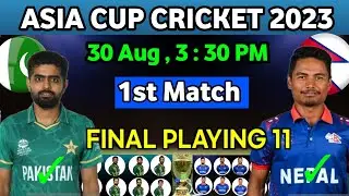 Asia Cup  2023 l Pakistan vs Nepal Final Playing11 l PAK vs NEP Playing 11 l NEP vs PAK Playing 11