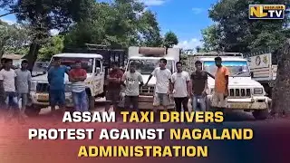 ASSAM TAXI DRIVERS PROTEST OVER DELAY IN PAYMENT FOR ACQUISITIONS OF VEHICLES DURING NLA POLL
