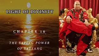 Light Of Divinity | Chapter 16 | The saving power of satsang | Shukrana Guruji