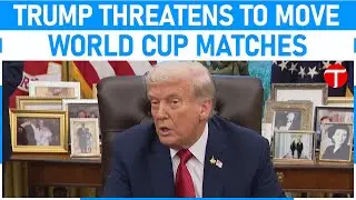 Trump warns World Cup 2026 games could be relocated if host cities aren't safe