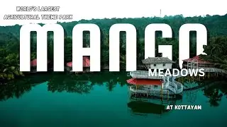 World's 1st & Largest Agricultural Theme Park - Mango Meadows in Kaduthuruthi, Kottayam, Kerala 🌿