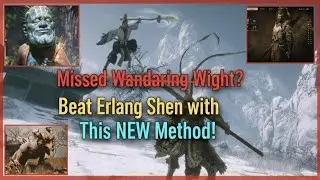 Missed Wandering Wight? Beat Erlang Shen with This NEW Method!