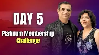 Day 5 -  Platinum Membership Challenge by Indu & Mitesh Khatri