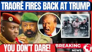 BREAKING: TRAORÉ HITS BACK AT TRUMP OVER VENEZUELA