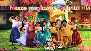 Cała ty, cały ty - Nasze magiczne Encanto  | polish version |