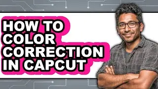 How to Color Correction in Capcut - Full Guide