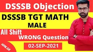 Wrong Question in DSSSB TGT maths Male All Shift exam 02-SEP-2021 and How to Objection