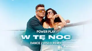 Power Play - W Tę Noc (Dance 2 Disco Remix) DISCO POLO DANCE 2025