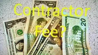 Contractor Fee? Fair or money grab?