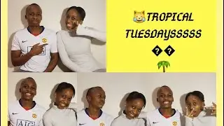 Tropical Tuesdays|Chit Chat😂😂