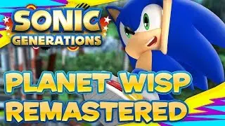 Sonic Generations - Planet Wisp Remastered [60FPS/HD]