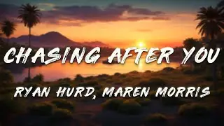 Ryan Hurd, Maren Morris - Chasing After You (Lyrics)