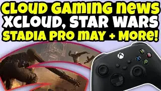Cloud Gaming News - Stadia Pro & Demos, XCloud Games, Star Wars Cloud Game