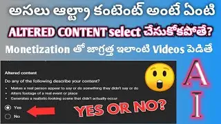 what is YouTube Altered content? On లో off ఉండాల్నా? ALTEREDCONTENT yes or no altered contentYou..