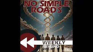 No Simple Road's Weekly Rewind - Vol. 77: Reflecting on Time and Legacy