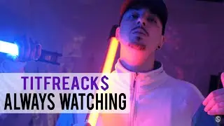 TitFreack$ Feat. G.I.C. - Always Watching - 3.1.4