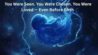 God Knew You Before You Were Born | A Message of Hope and Purpose