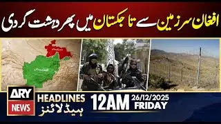 Tajikistan's Big Demand to Afghan Taliban | ARY News 12 AM Prime Time Headlines | 26th Dec 2025