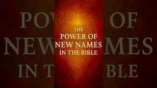 Why God Gives New Names: The Biblical Pattern You&rsquo;ve Never Noticed