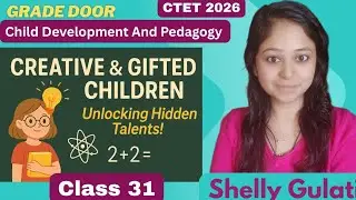 Creative and Gifted Children || CTET || Child Development And Pedagogy By Shelly Gulati @GradeDoor