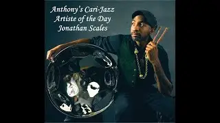 Jonathan Scales - ( Seal's- Kiss From a Rose ) - Anthony’s Cari-Jazz Artiste of the Day