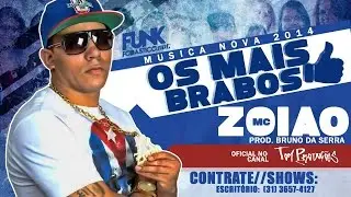 MC Zoi&atilde;o - Os mais Brabo (Oficial)