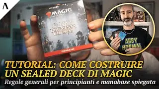 COME COSTRUIRE un SEALED DECK in Magic The Gathering per i pre-release - TUTORIAL per Pricinpianti