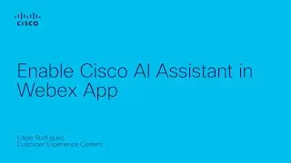 How to Enable Cisco AI Assistant in Webex App | Enhance Productivity with AI-Driven Collaboration