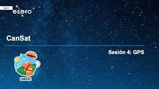 Sesi&oacute;n de Formaci&oacute;n 4 CanSat - GPS | ESERO