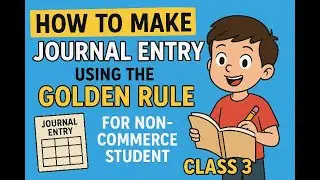 How to make a journal entry using the Golden Rule for a non commerce student – Class 3