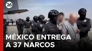 🇲🇽 México entrega a Estados Unidos a 37 miembros de cárteles