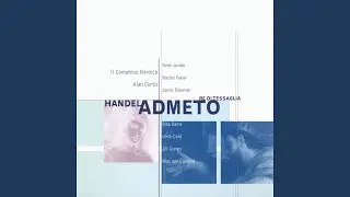 Admeto, HWV 22, Act 3: Recitativo. 