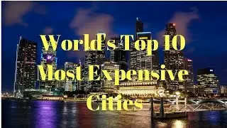 World's Top 10 Most Expensive Cities