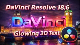 Create Eye-Catching 3D Glowing Text with DaVinci Resolve 18.6! FREE PRESET Inside!