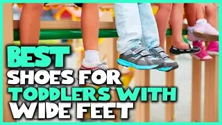 Top 8 Best Shoes for Toddlers With Wide Feet Review in 2026