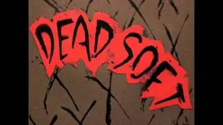 Dead Soft - Phase